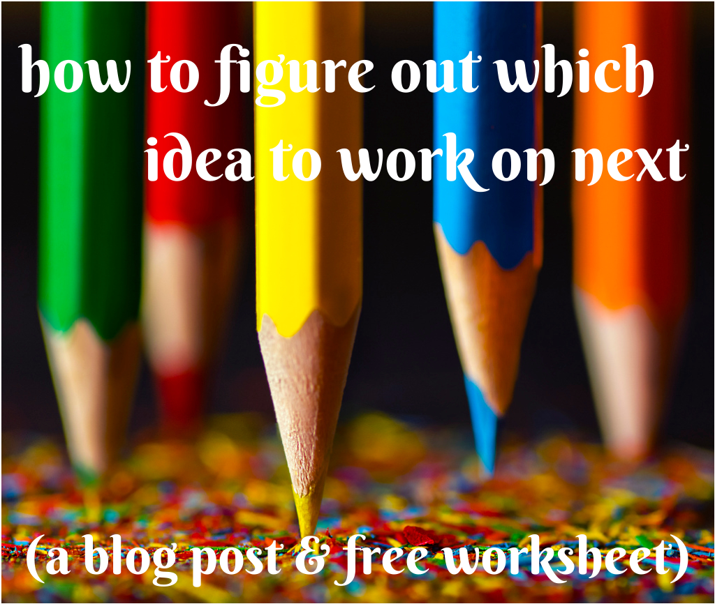 how to figure out which idea to work