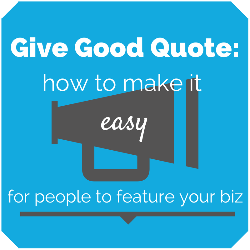 Give good quote: how to make it easy for people to feature your business